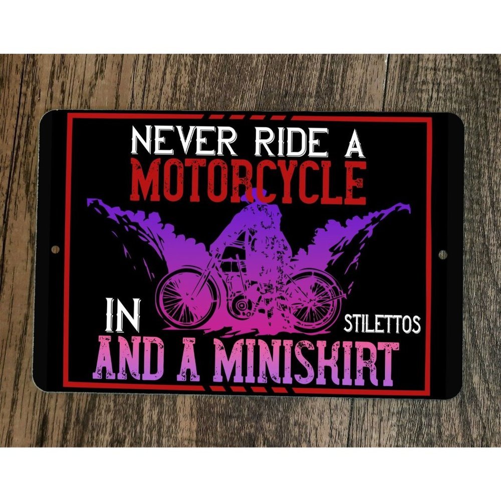 Never Ride in a Stilettos and‎ Miniskirt Motorcycle 8x12 Wall Sign Garage Poster